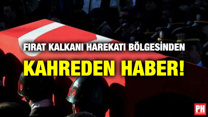 FIRAT KALKANI HAREKATI BÖLGESİNDEN KAHREDEN HABER!