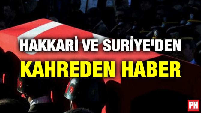 HAKKARİ VE SURİYE’DEN KAHREDEN HABER!