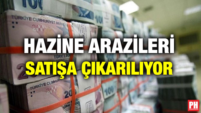 HAZİNE ARAZİLERİ SATIŞA ÇIKARILIYOR
