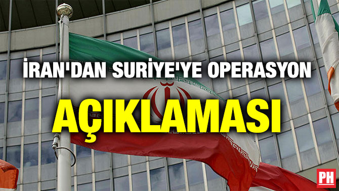 İRAN’DAN SURİYE’YE OPERASYON AÇIKLAMASI