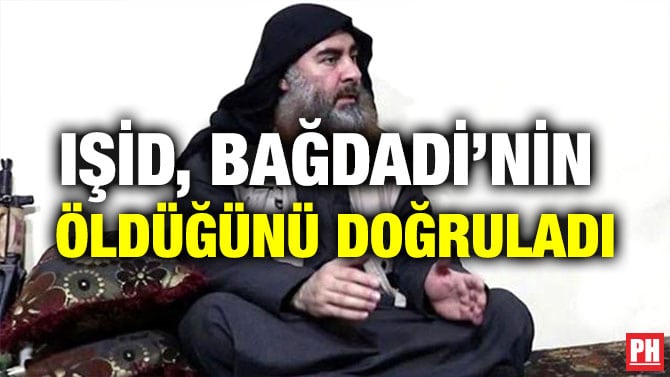 IŞİD, BAĞDADİ’NİN ÖLDÜĞÜNÜ DOĞRULADI