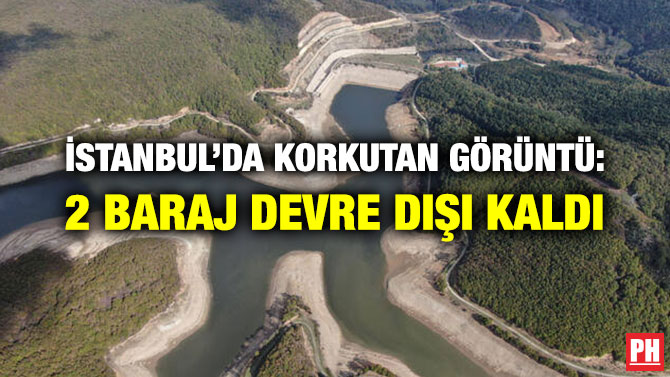 İSTANBUL’DA KORKUTAN GÖRÜNTÜ: 2 BARAJ DEVRE DIŞI KALDI