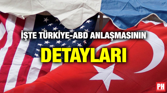 İŞTE TÜRKİYE-ABD ANLAŞMASININ DETAYLARI