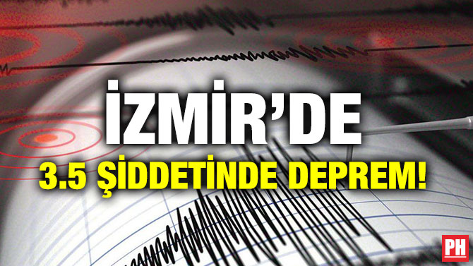 İZMİR’DE 3.5 ŞİDDETİNDE DEPREM!