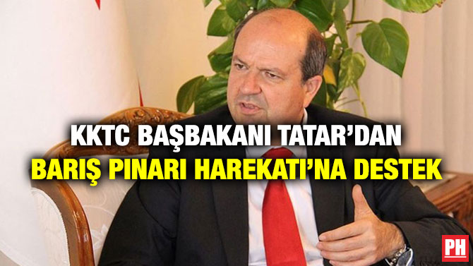 KKTC BAŞBAKANI TATAR’DAN BARIŞ PINARI HAREKATI’NA DESTEK