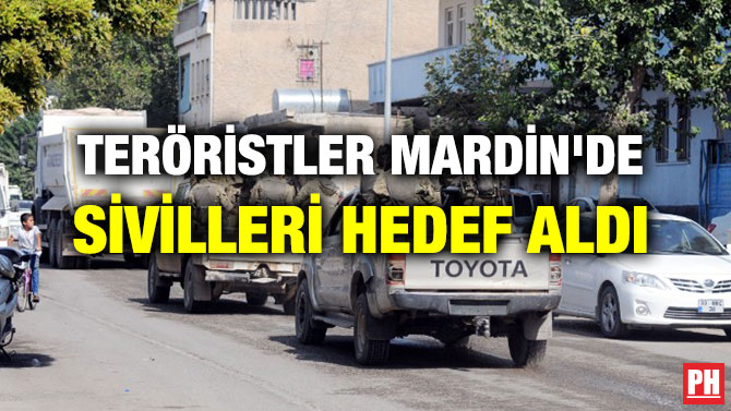 TERÖRİSTLER MARDİN’DE SİVİLLERİ HEDEF ALDI