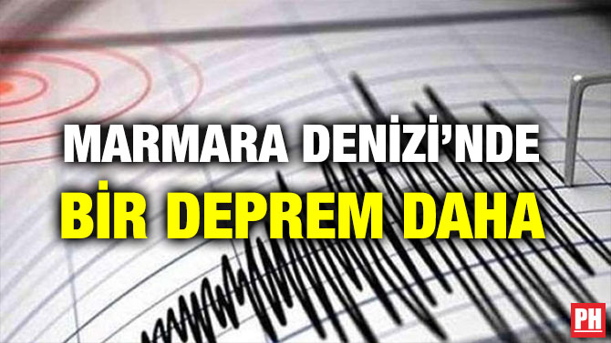 MARMARA DENİZİ’NDE BİR DEPREM DAHA