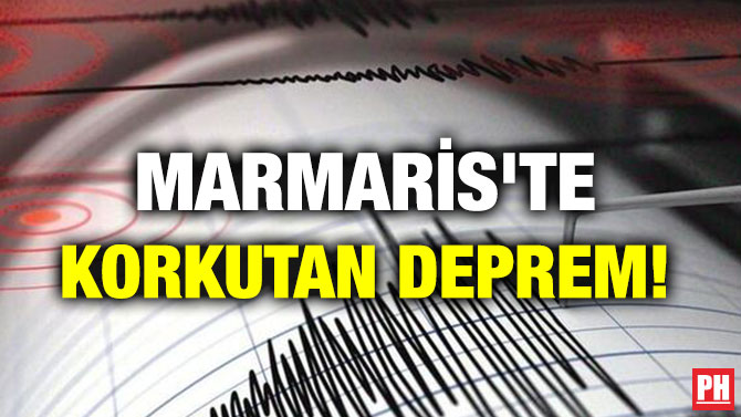 MARMARİS’TE KORKUTAN DEPREM!