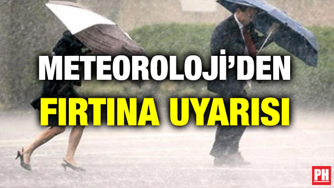 METEOROLOJİ’DEN FIRTINA UYARISI