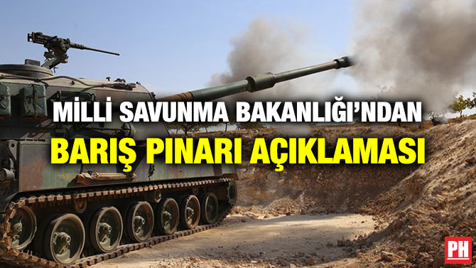 MİLLİ SAVUNMA BAKANLIĞI’NDAN BARIŞ PINARI AÇIKLAMASI
