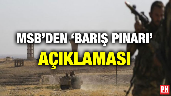 MSB’DEN ‘BARIŞ PINARI’ AÇIKLAMASI