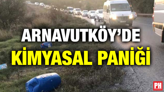 ARNAVUTKÖY’DE KİMYASAL PANİĞİ