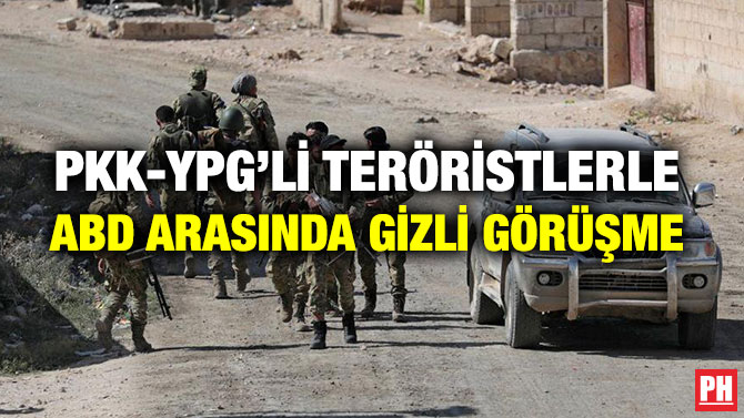 PKK-YPG’Lİ TERÖRİSTLERLE ABD ARASINDA GİZLİ GÖRÜŞME