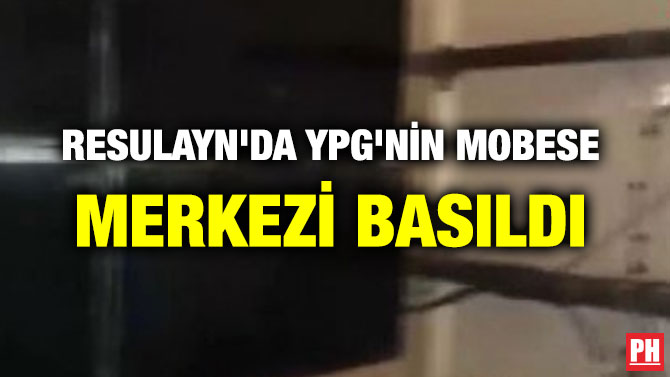 RESULAYN’DA YPG’NİN MOBESE MERKEZİ BASILDI