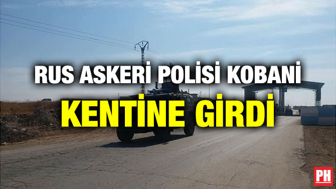 RUS ASKERİ POLİSİ KOBANİ KENTİNE GİRDİ