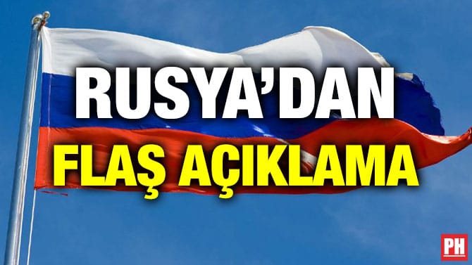 RUSYA’DAN FLAŞ AÇIKLAMA