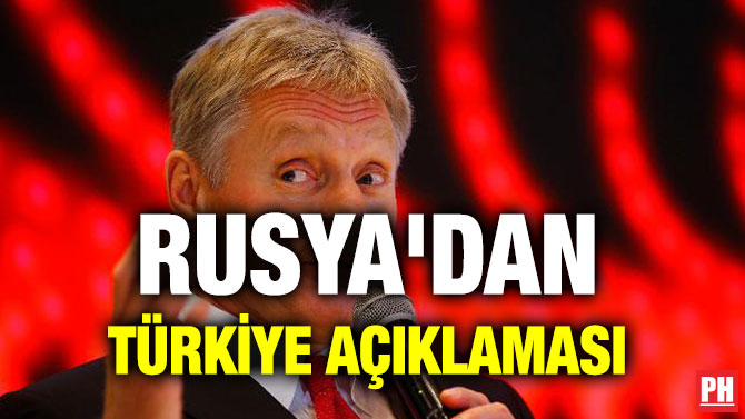 RUSYA’DAN TÜRKİYE AÇIKLAMASI