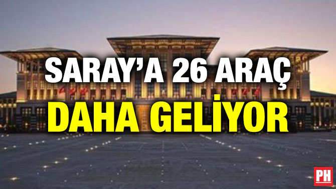 SARAY’A 26 ARAÇ DAHA GELİYOR