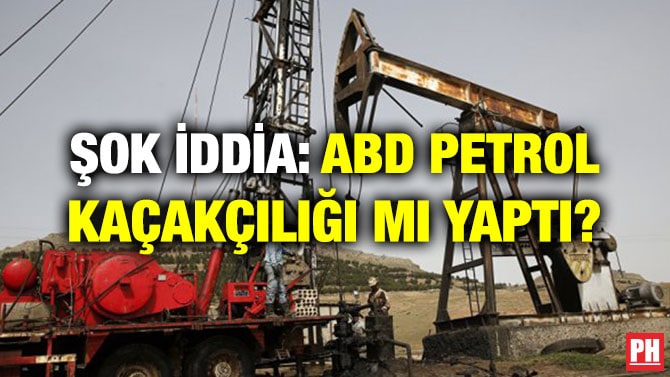 ŞOK İDDİA: ABD PETROL KAÇAKÇILIĞI MI YAPTI?