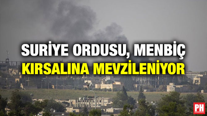 SURİYE ORDUSU, MENBİÇ KIRSALINA MEVZİLENİYOR