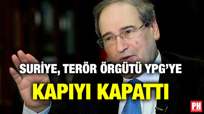 SURİYE, TERÖR ÖRGÜTÜ YPG’YE KAPIYI KAPATTI