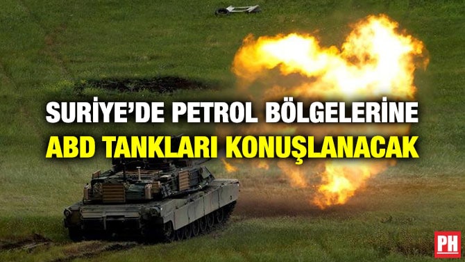 SURİYE’DE PETROL BÖLGELERİNE ABD TANKLARI KONUŞLANACAK