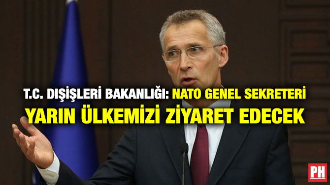 T.C. DIŞİŞLERİ BAKANLIĞI: NATO GENEL SEKRETERİ YARIN ÜLKEMİZİ ZİYARET EDECEK