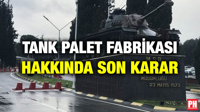 TANK PALET FABRİKASI HAKKINDA SON KARAR