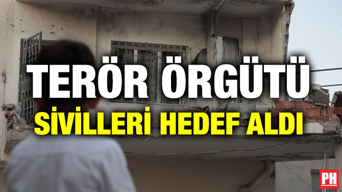 TERÖR ÖRGÜTÜ SİVİLLERİ HEDEF ALDI