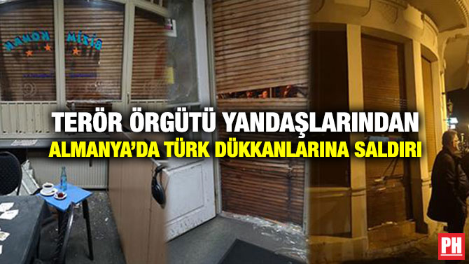 TERÖR ÖRGÜTÜ YANDAŞLARINDAN ALMANYA’DA TÜRK DÜKKANLARINA SALDIRI