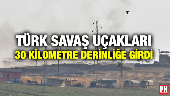 TÜRK SAVAŞ UÇAKLARI 30 KİLOMETRE DERİNLİĞE GİRDİ