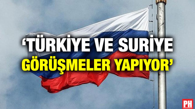 ‘TÜRKİYE VE SURİYE GÖRÜŞMELER YAPIYOR’