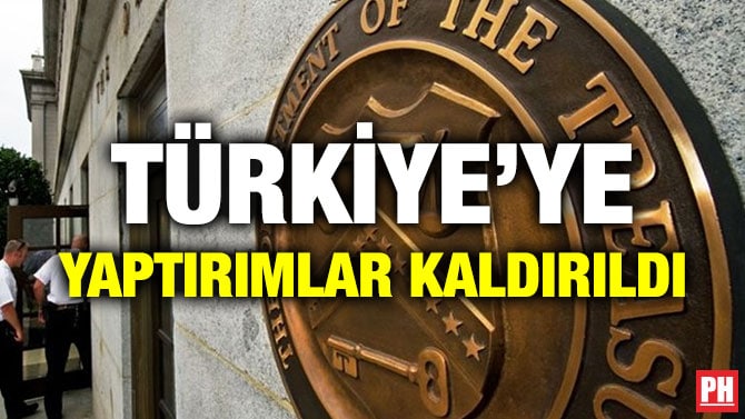 TÜRKİYE’YE YAPTIRIMLAR KALDIRILDI