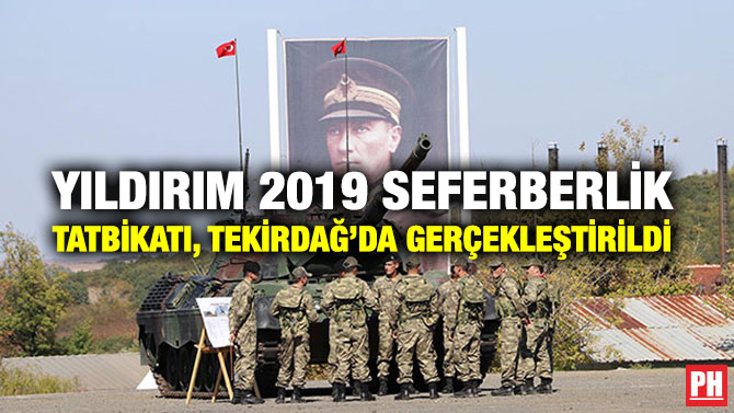 YILDIRIM 2019 SEFERBERLİK TATBİKATI, TEKİRDAĞ’DA GERÇEKLEŞTİRİLDİ