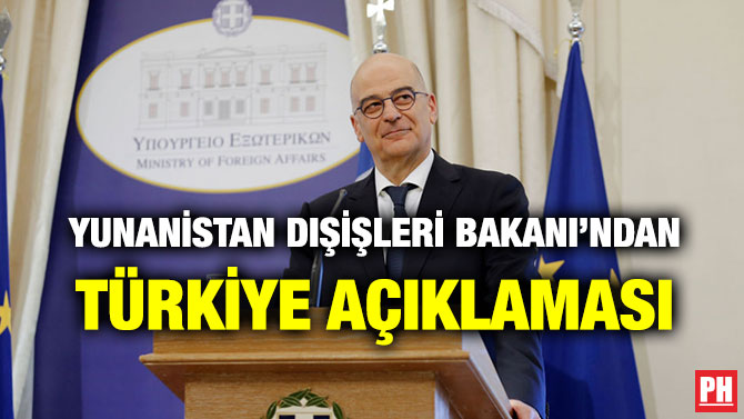 YUNANİSTAN DIŞİŞLERİ BAKANI’NDAN TÜRKİYE AÇIKLAMASI