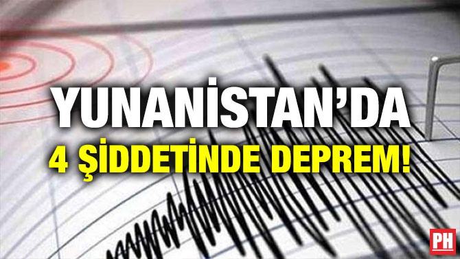YUNANİSTAN’DA 4 ŞİDDETİNDE DEPREM!