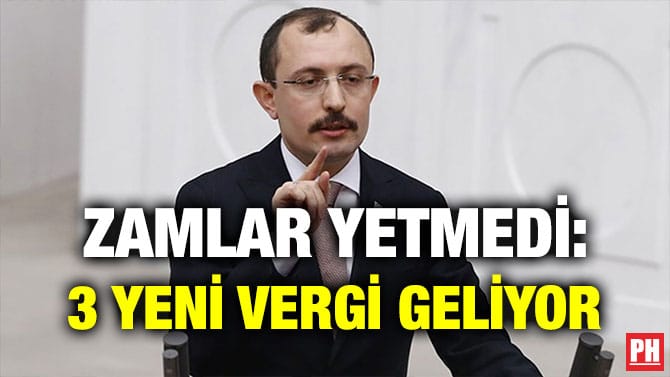 ZAMLAR YETMEDİ: 3 YENİ VERGİ GELİYOR