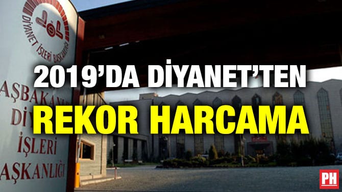 2019’DA DİYANET’TEN REKOR HARCAMA