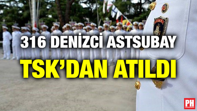 316 DENİZCİ ASTSUBAY TSK’DAN ATILDI