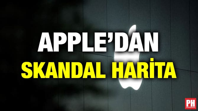 APPLE’DAN SKANDAL HARİTA