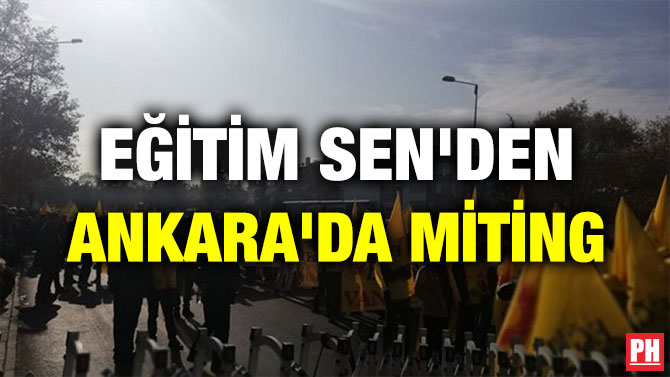 EĞİTİM SEN’DEN ANKARA’DA MİTİNG