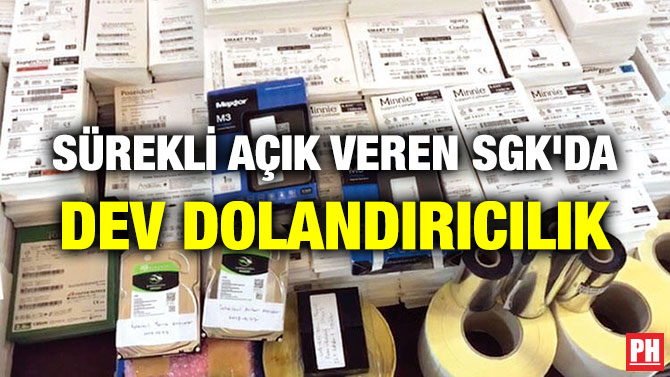 SÜREKLİ AÇIK VEREN SGK’DA DEV DOLANDIRICILIK