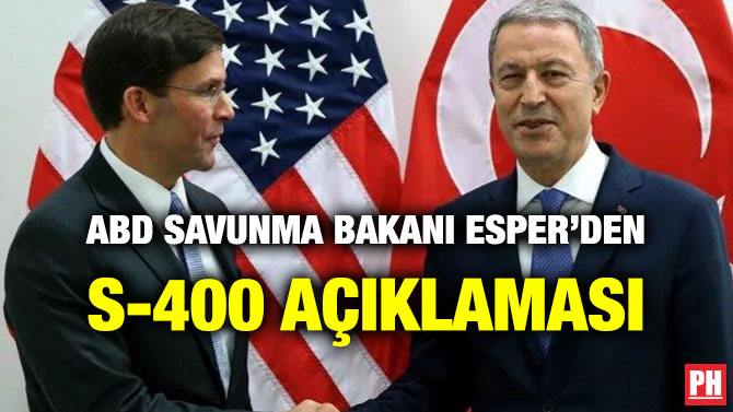 ABD SAVUNMA BAKANI ESPER’DEN S-400 AÇIKLAMASI