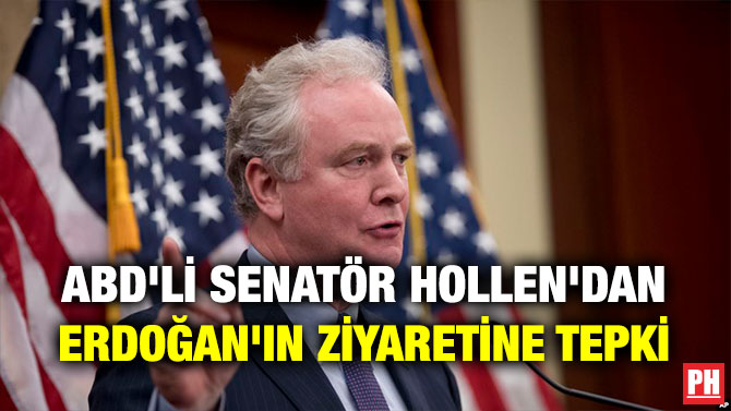 ABD’Lİ SENATÖR HOLLEN’DAN ERDOĞAN’IN ZİYARETİNE TEPKİ