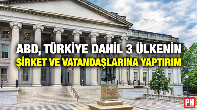 ABD, TÜRKİYE DAHİL 3 ÜLKENİN ŞİRKET VE VATANDAŞLARINA YAPTIRIM