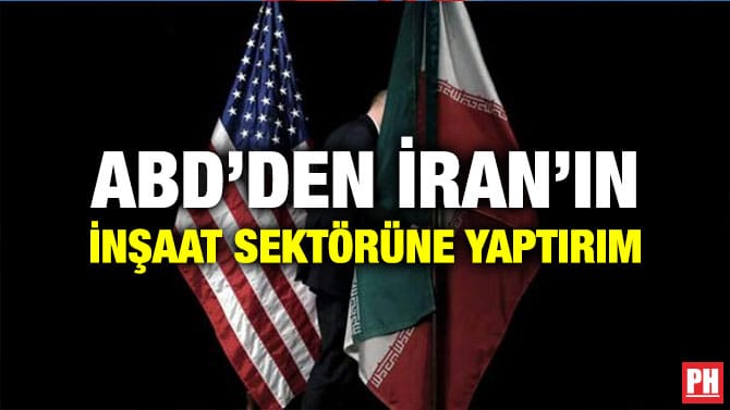 ABD’DEN İRAN’IN İNŞAAT SEKTÖRÜNE YAPTIRIM