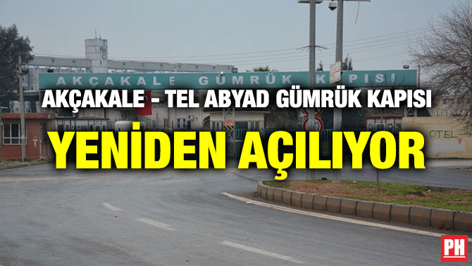 AKÇAKALE – TEL ABYAD GÜMRÜK KAPISI YENİDEN AÇILIYOR