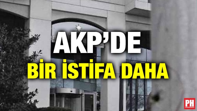 AKP’DE BİR İSTİFA DAHA