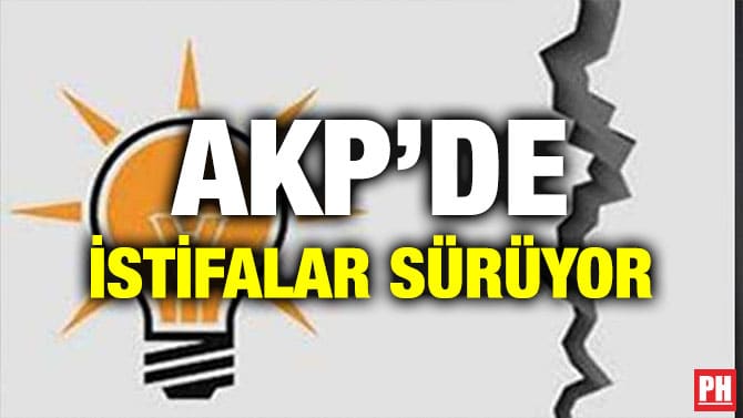 AKP’DE İSTİFALAR SÜRÜYOR