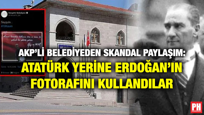 AKP’Lİ BELEDİYEDEN SKANDAL PAYLAŞIM: ATATÜRK YERİNE ERDOĞAN’IN FOTORAFINI KULLANDILAR